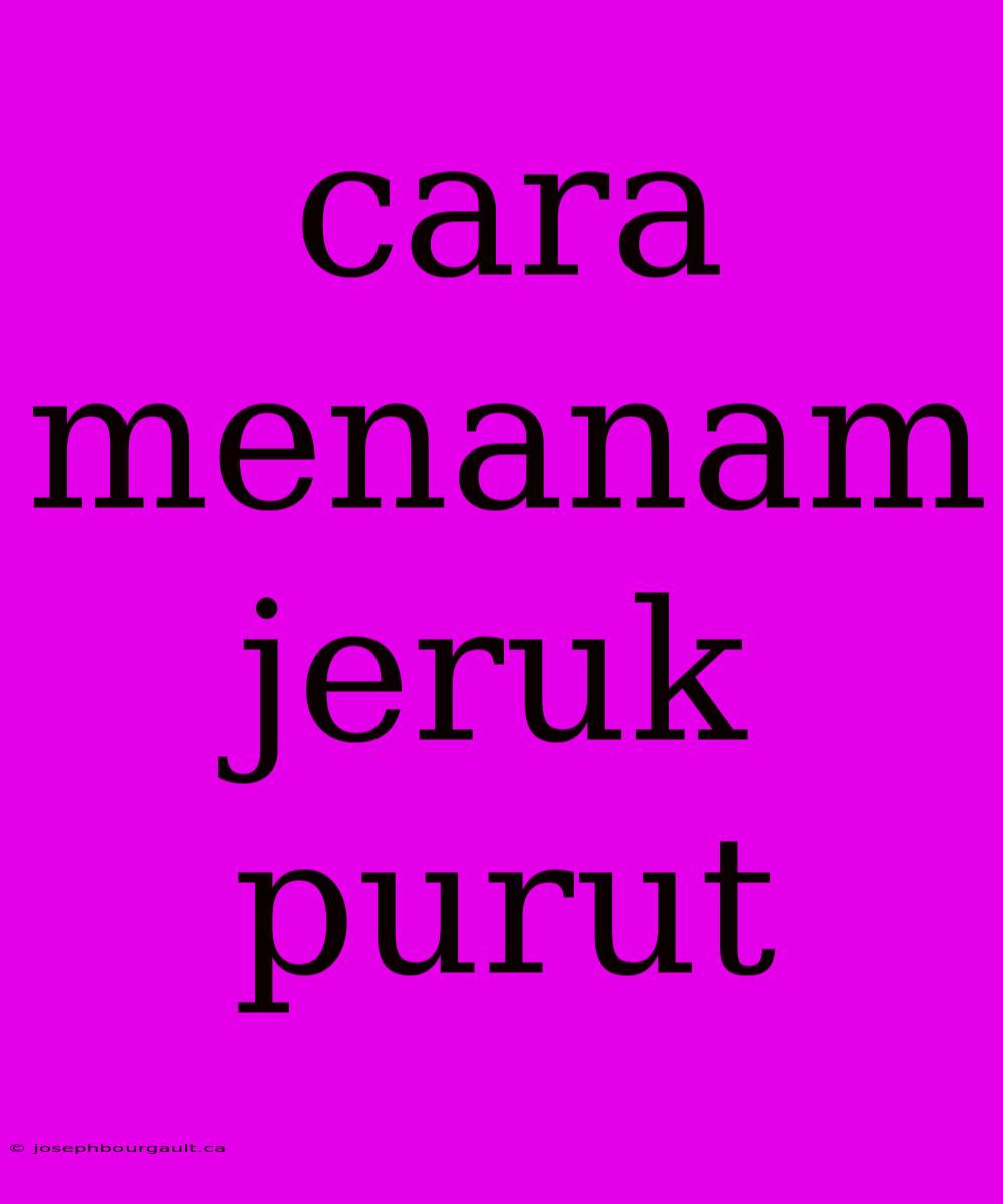 Cara Menanam Jeruk Purut