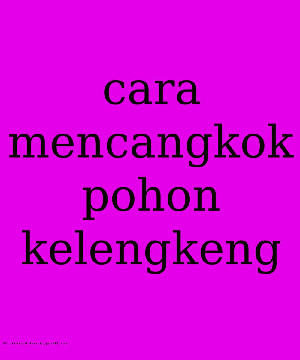 Cara Mencangkok Pohon Kelengkeng