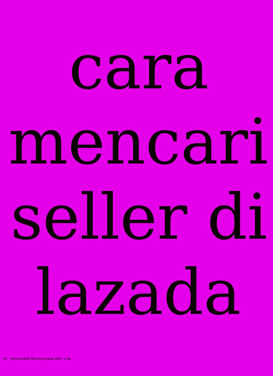 Cara Mencari Seller Di Lazada