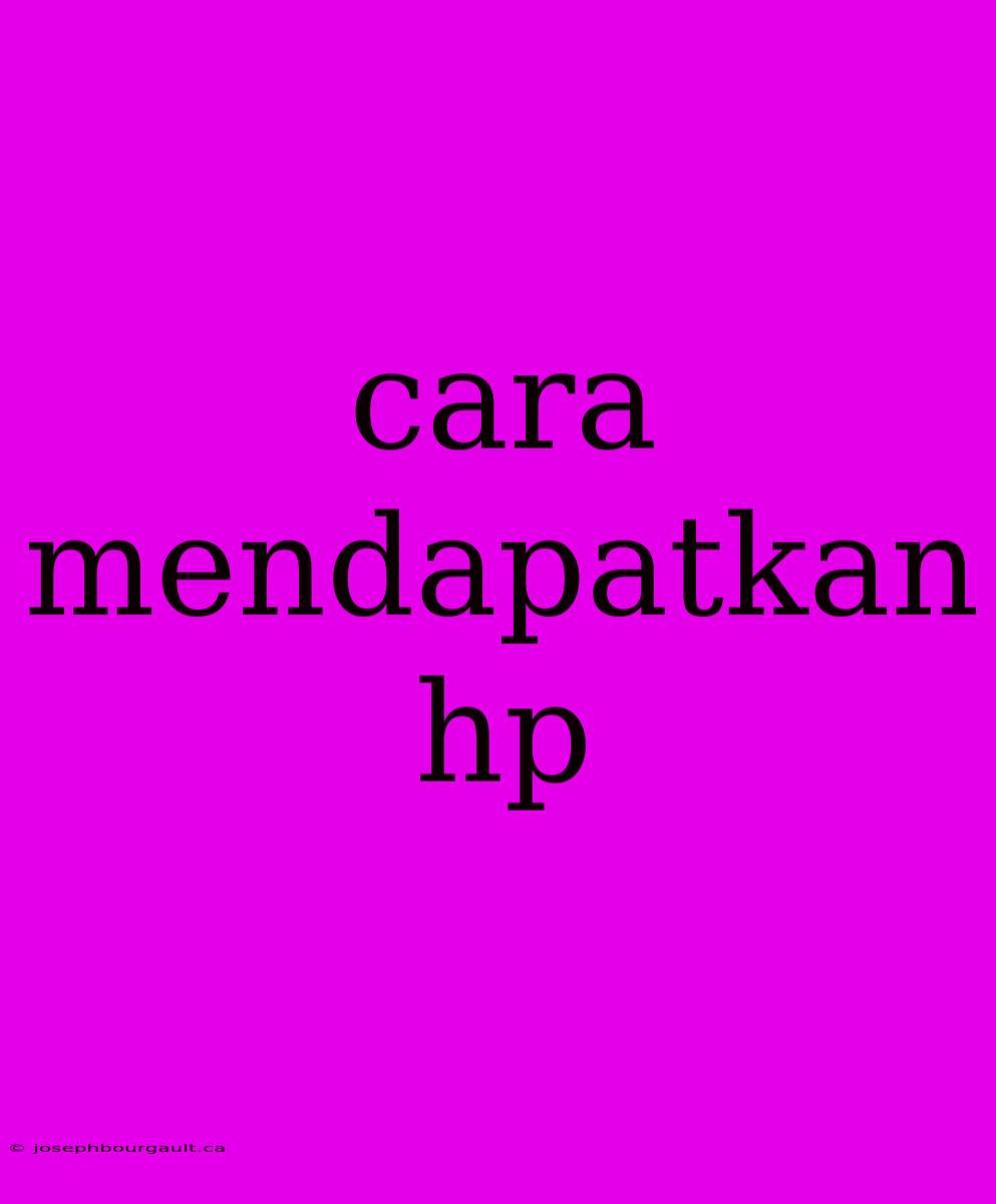 Cara Mendapatkan Hp