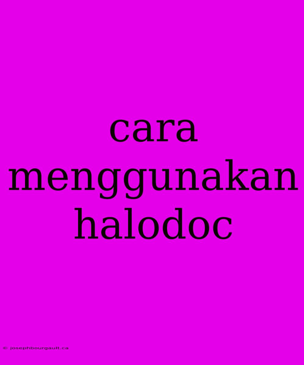 Cara Menggunakan Halodoc