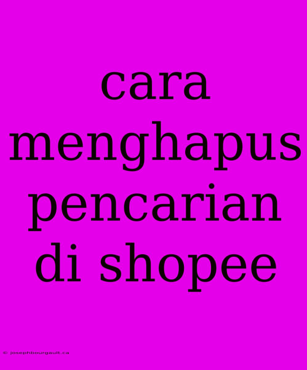 Cara Menghapus Pencarian Di Shopee