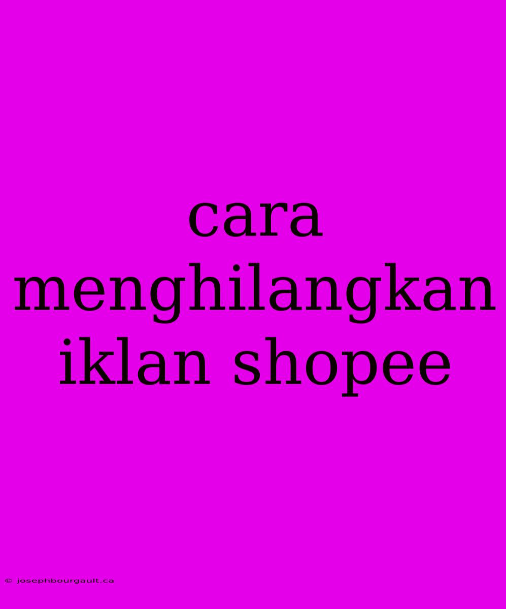 Cara Menghilangkan Iklan Shopee