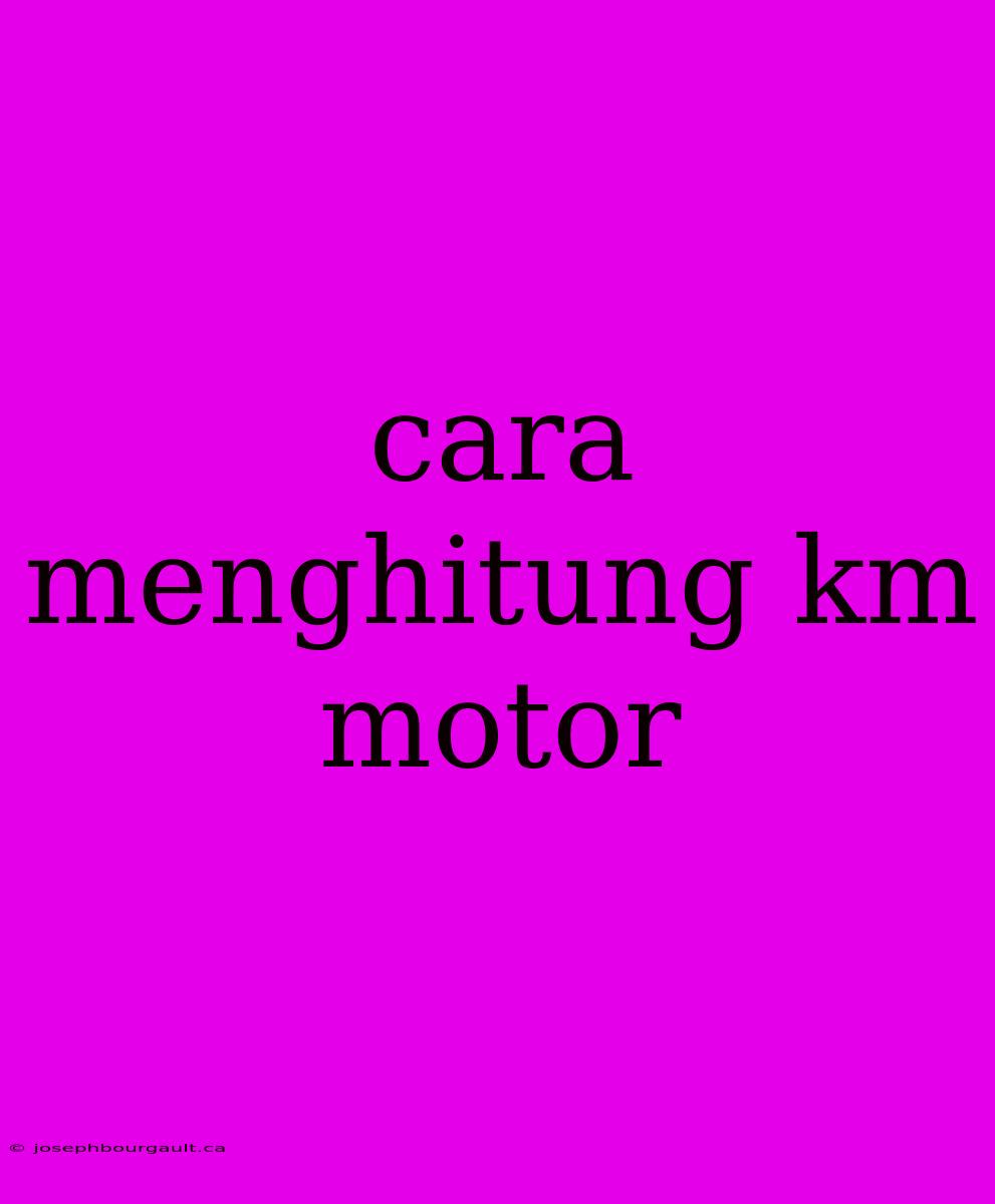 Cara Menghitung Km Motor