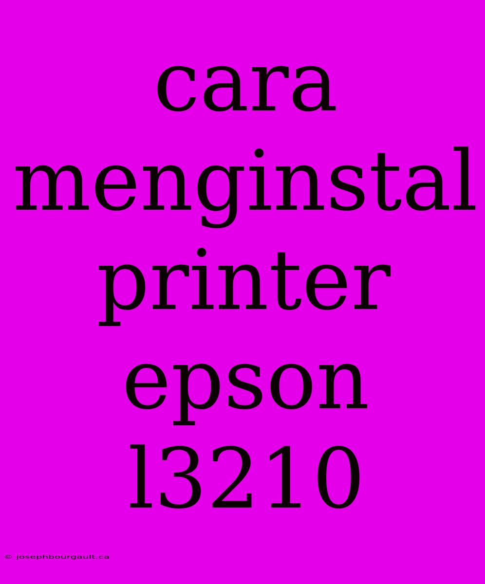 Cara Menginstal Printer Epson L3210