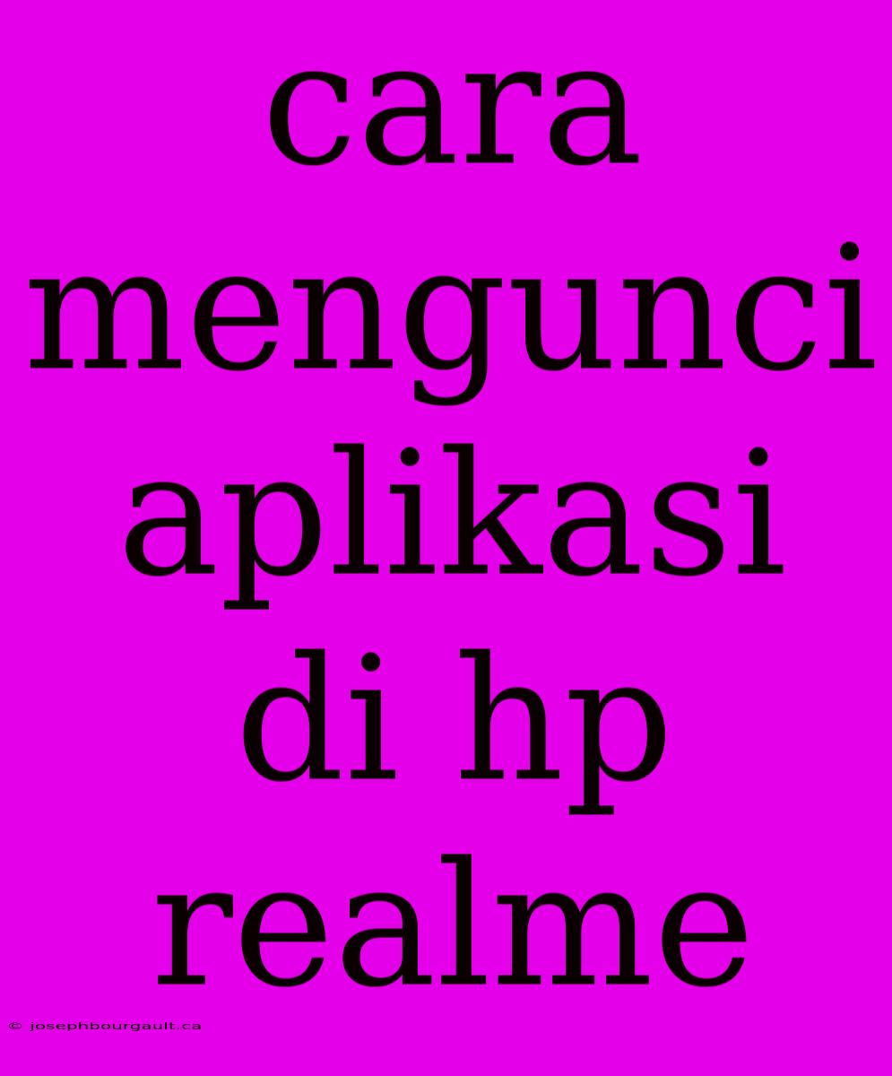 Cara Mengunci Aplikasi Di Hp Realme