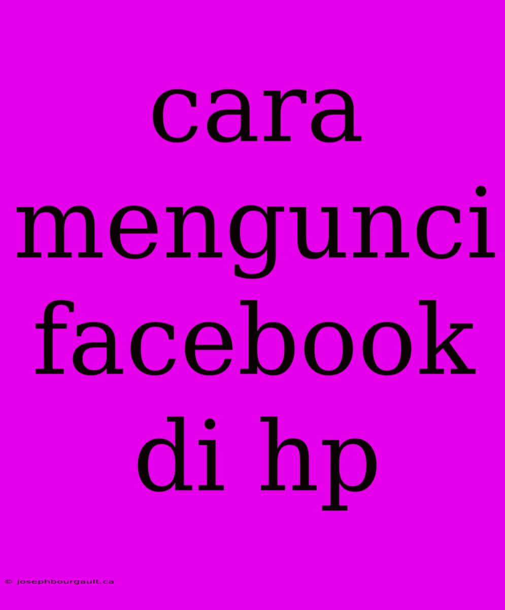 Cara Mengunci Facebook Di Hp