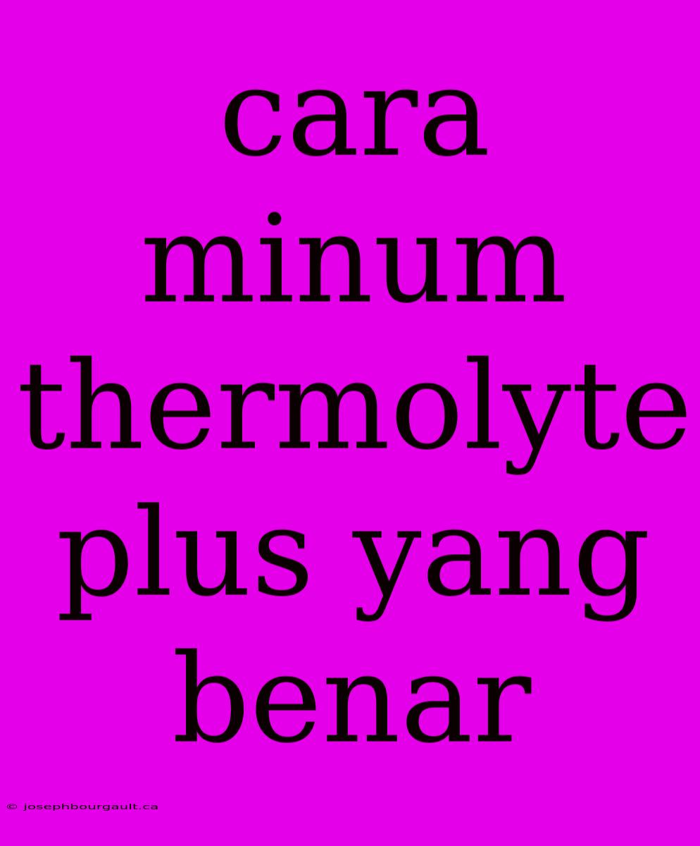 Cara Minum Thermolyte Plus Yang Benar