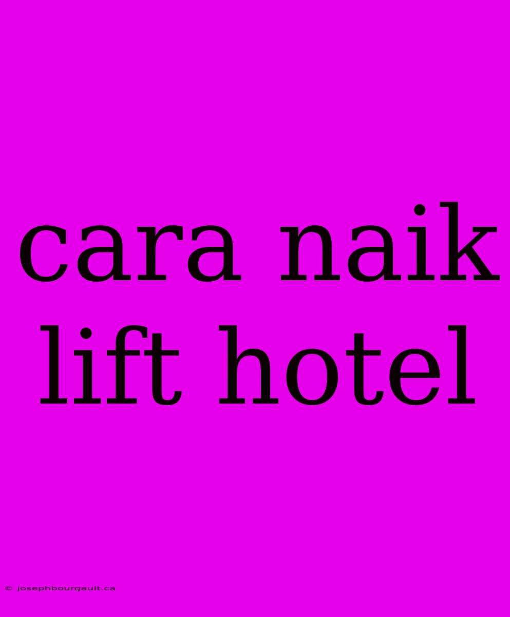 Cara Naik Lift Hotel