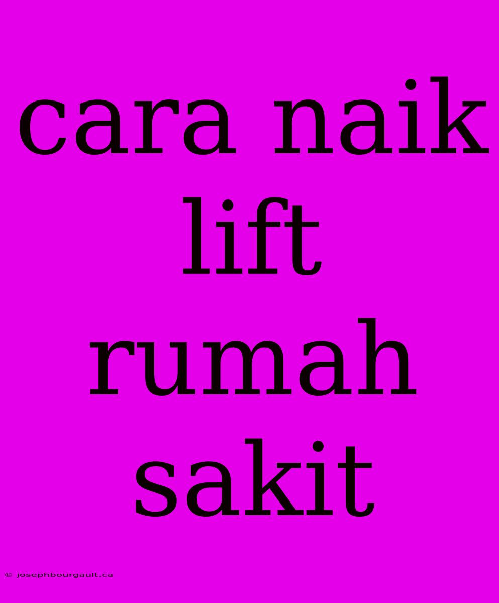 Cara Naik Lift Rumah Sakit