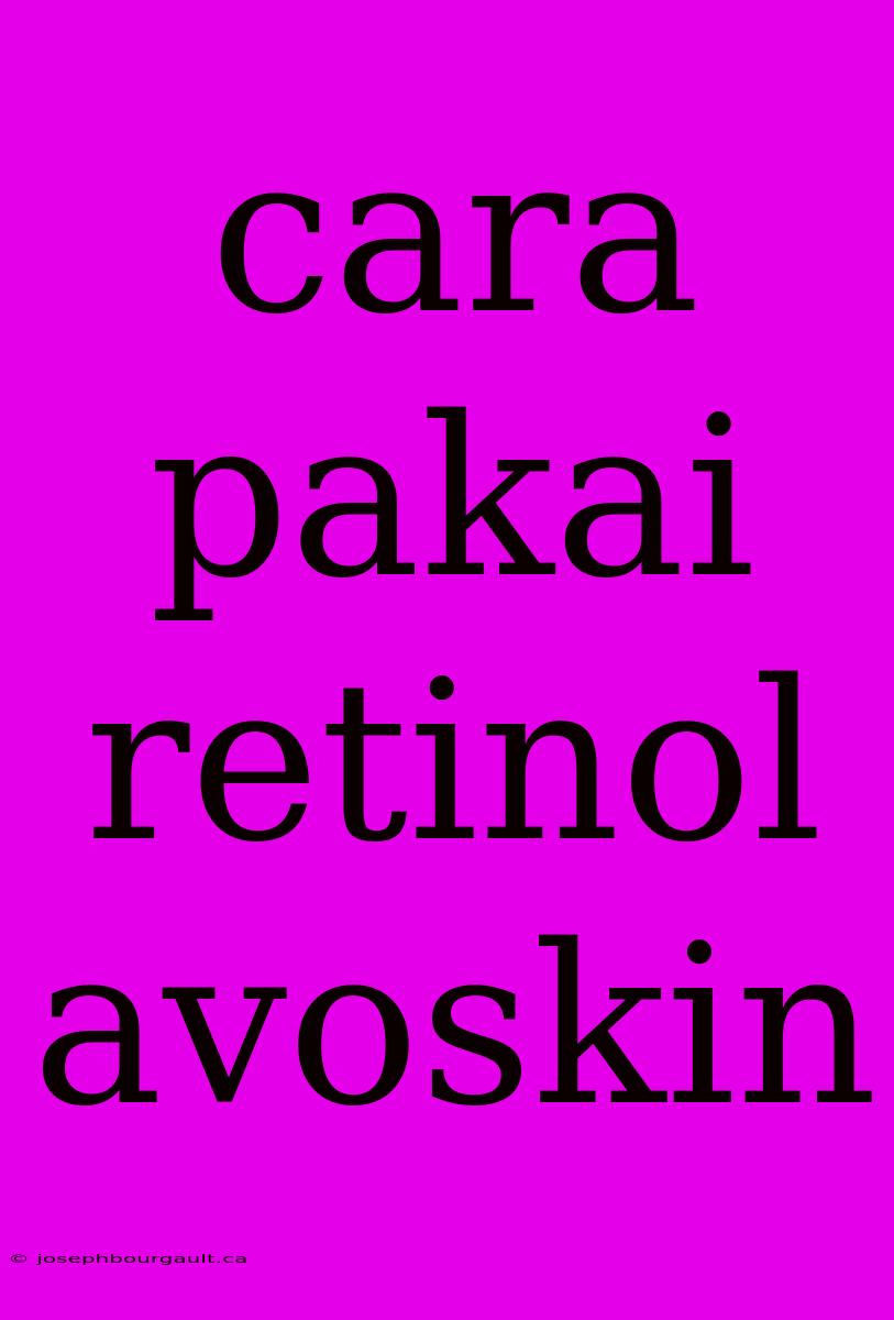 Cara Pakai Retinol Avoskin