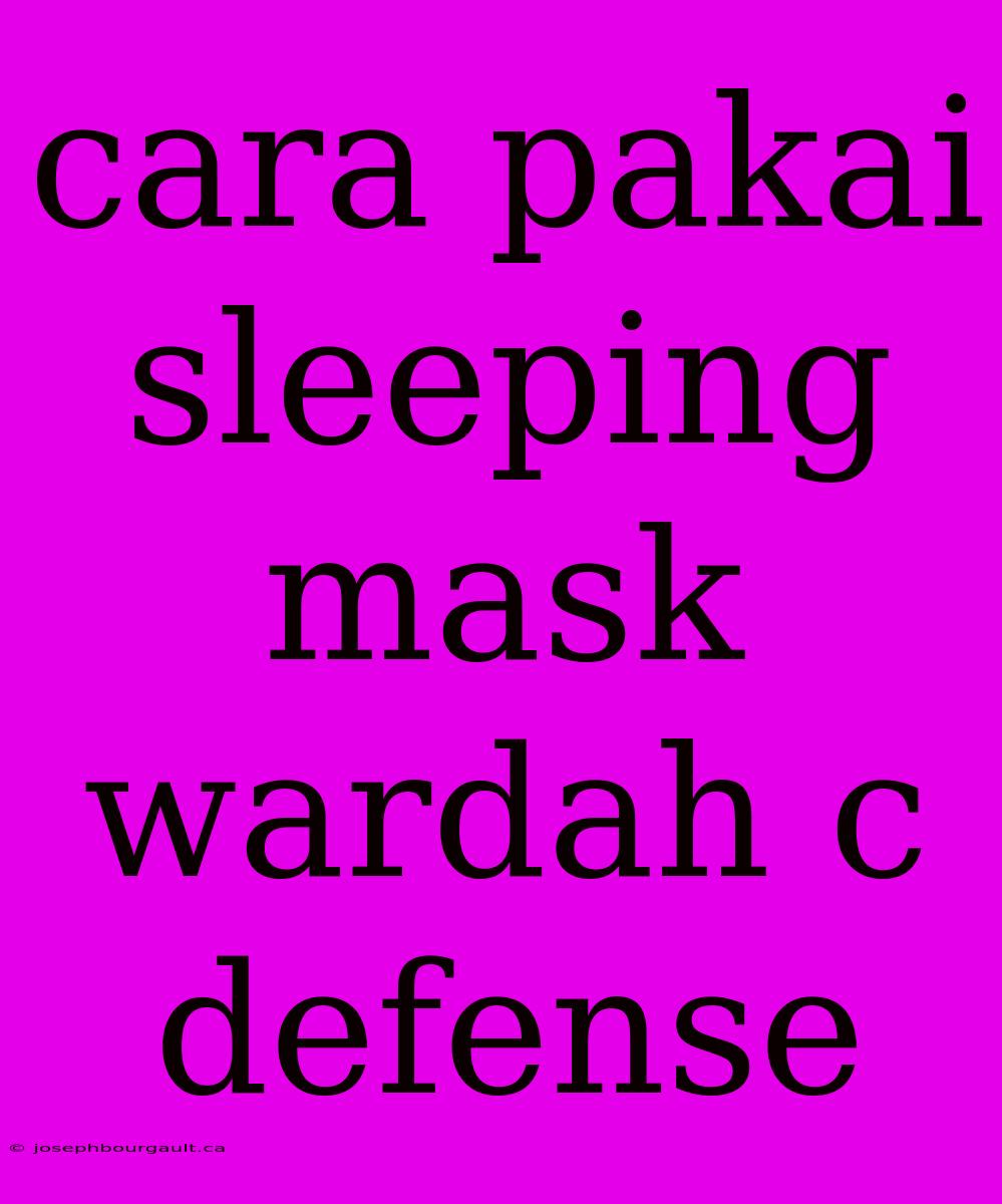 Cara Pakai Sleeping Mask Wardah C Defense