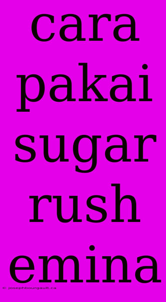 Cara Pakai Sugar Rush Emina