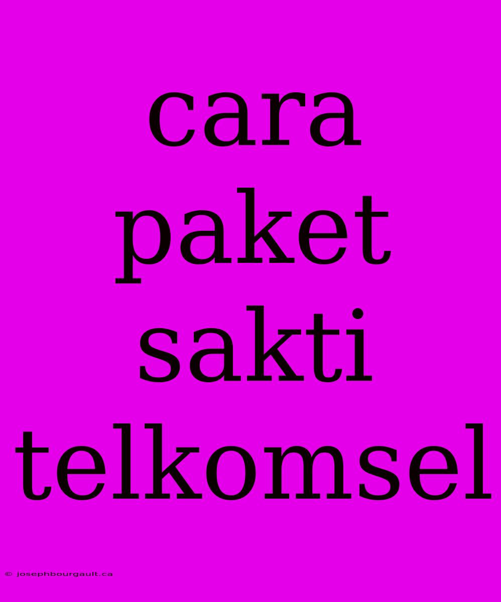 Cara Paket Sakti Telkomsel