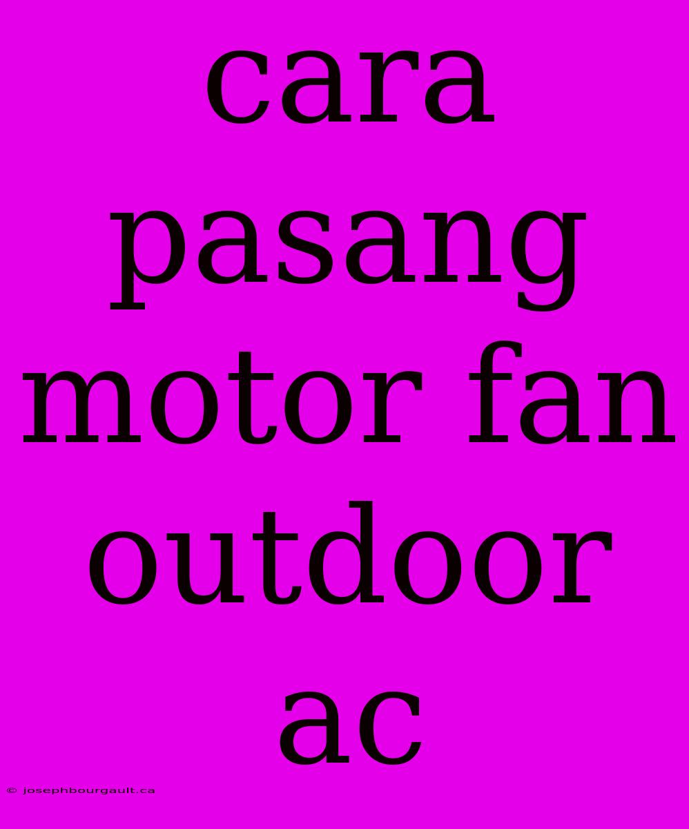 Cara Pasang Motor Fan Outdoor Ac