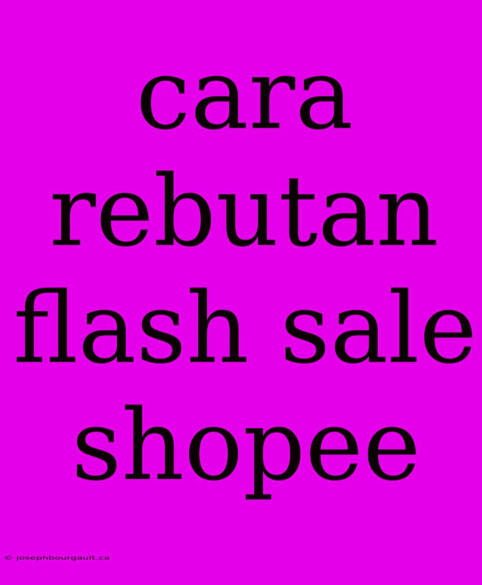 Cara Rebutan Flash Sale Shopee