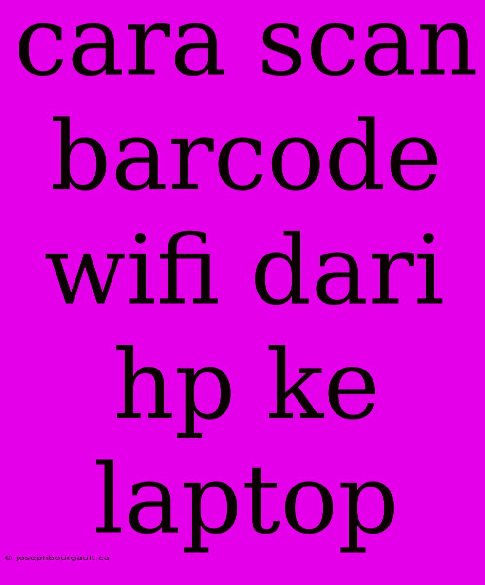 Cara Scan Barcode Wifi Dari Hp Ke Laptop