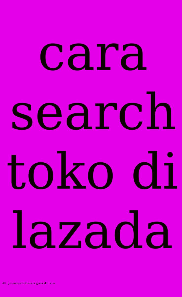 Cara Search Toko Di Lazada