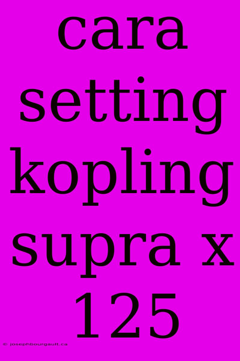 Cara Setting Kopling Supra X 125