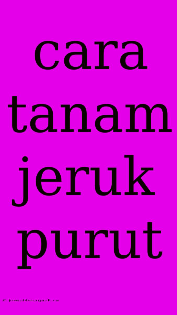 Cara Tanam Jeruk Purut