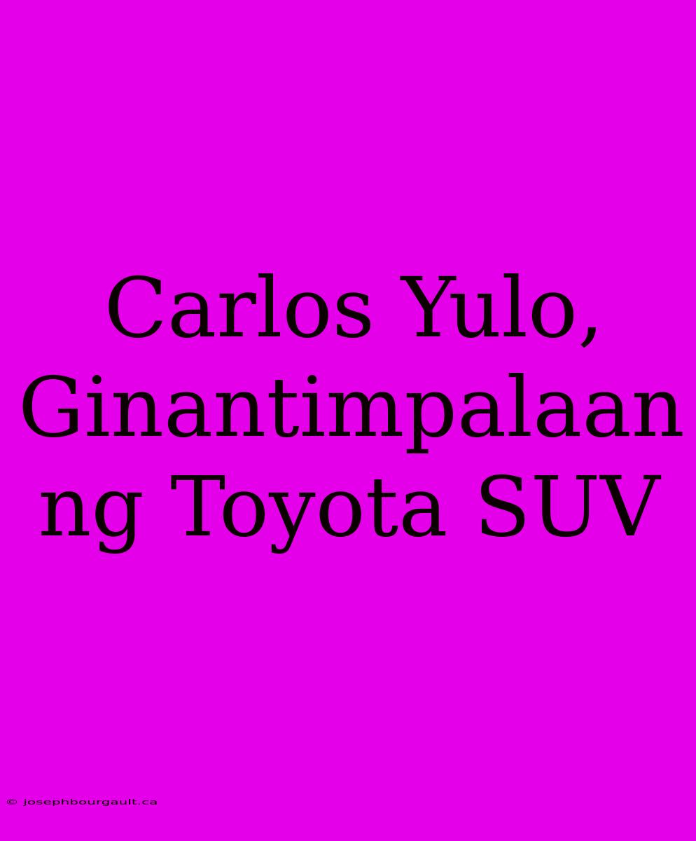 Carlos Yulo, Ginantimpalaan Ng Toyota SUV