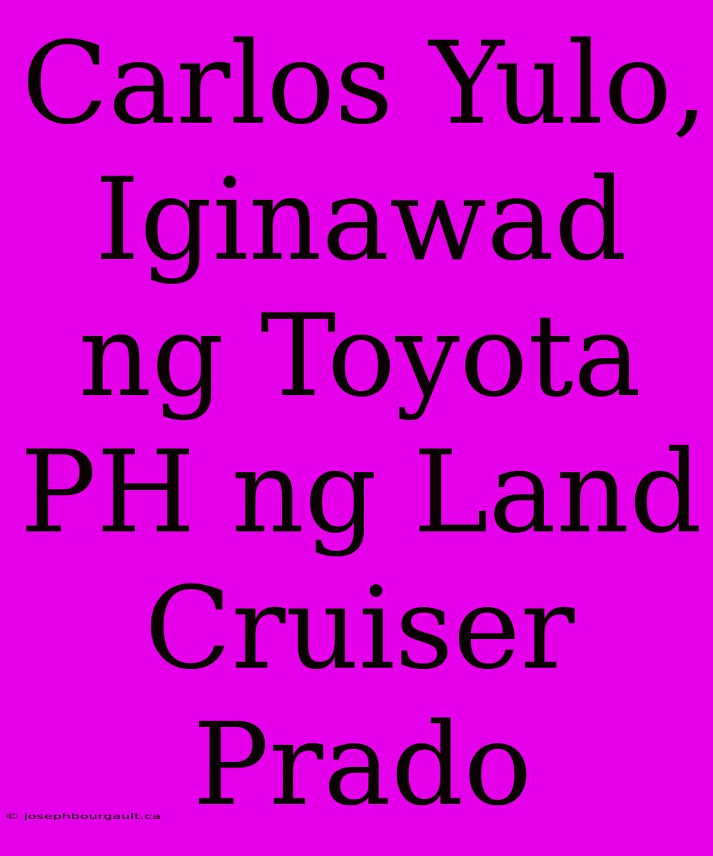 Carlos Yulo, Iginawad Ng Toyota PH Ng Land Cruiser Prado