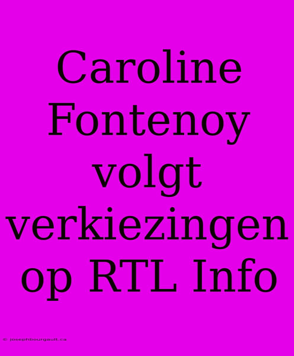 Caroline Fontenoy Volgt Verkiezingen Op RTL Info