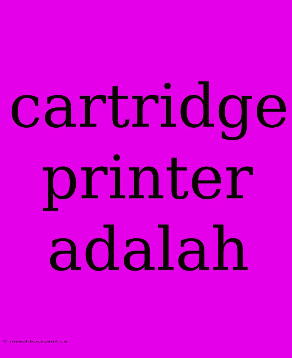 Cartridge Printer Adalah