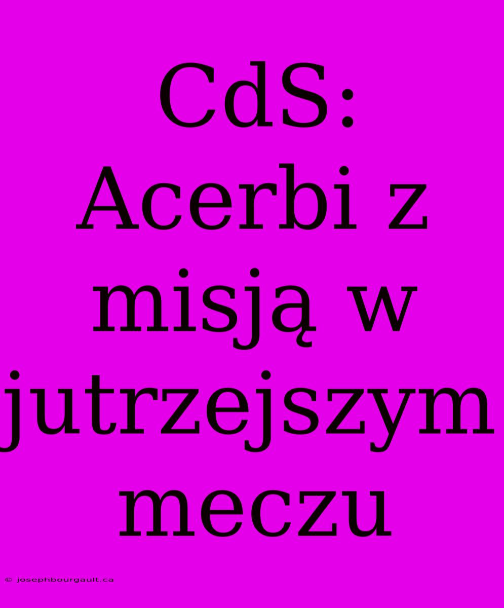 CdS: Acerbi Z Misją W Jutrzejszym Meczu