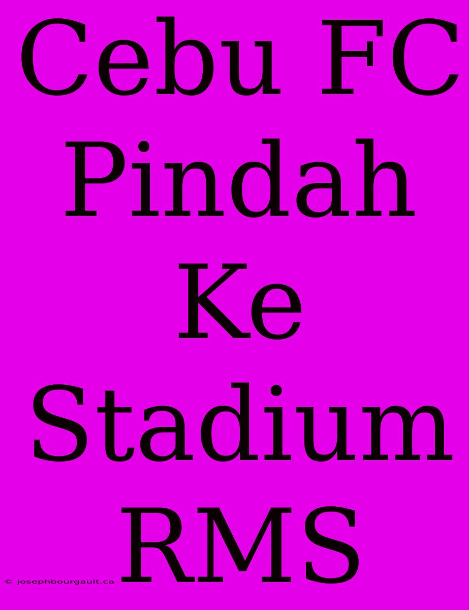 Cebu FC Pindah Ke Stadium RMS