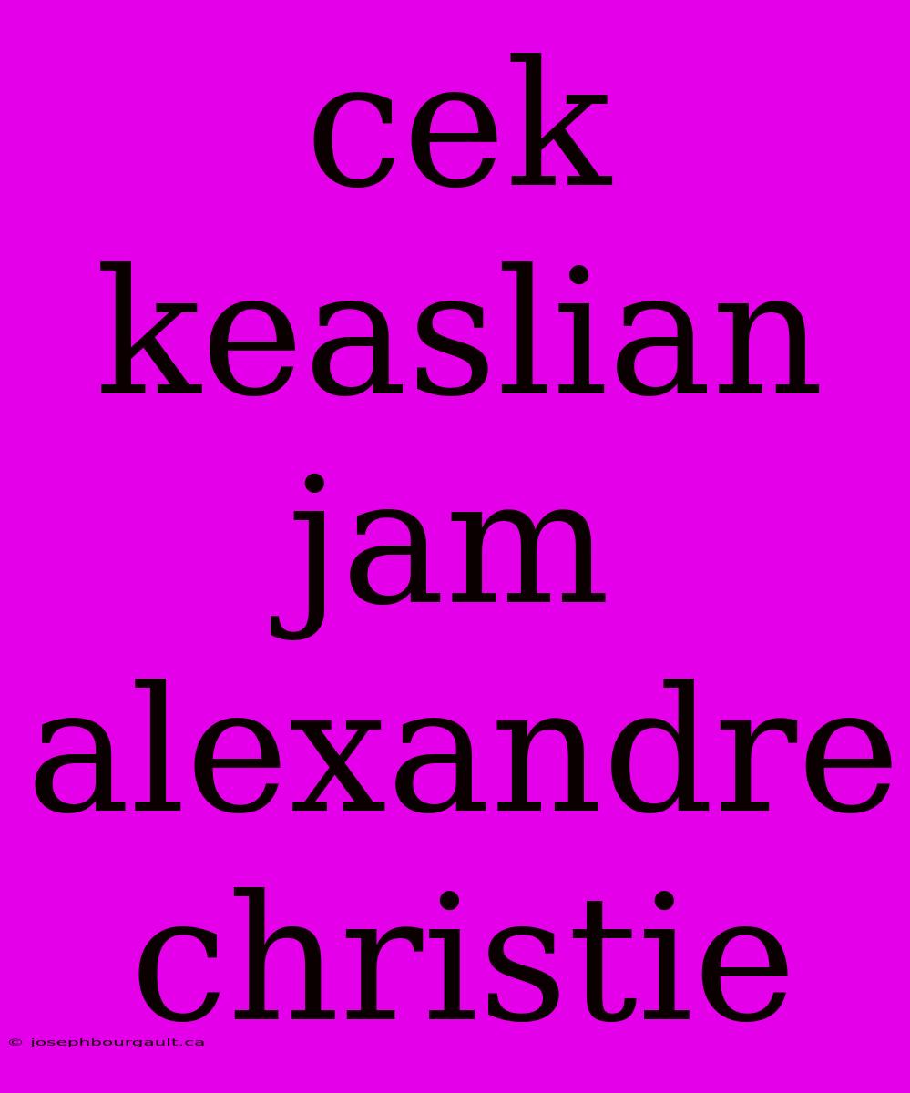 Cek Keaslian Jam Alexandre Christie