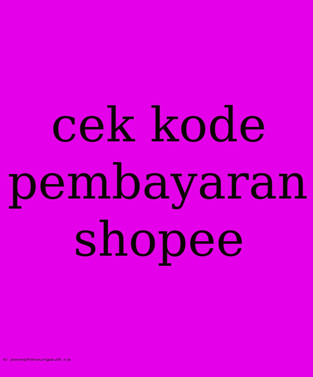 Cek Kode Pembayaran Shopee