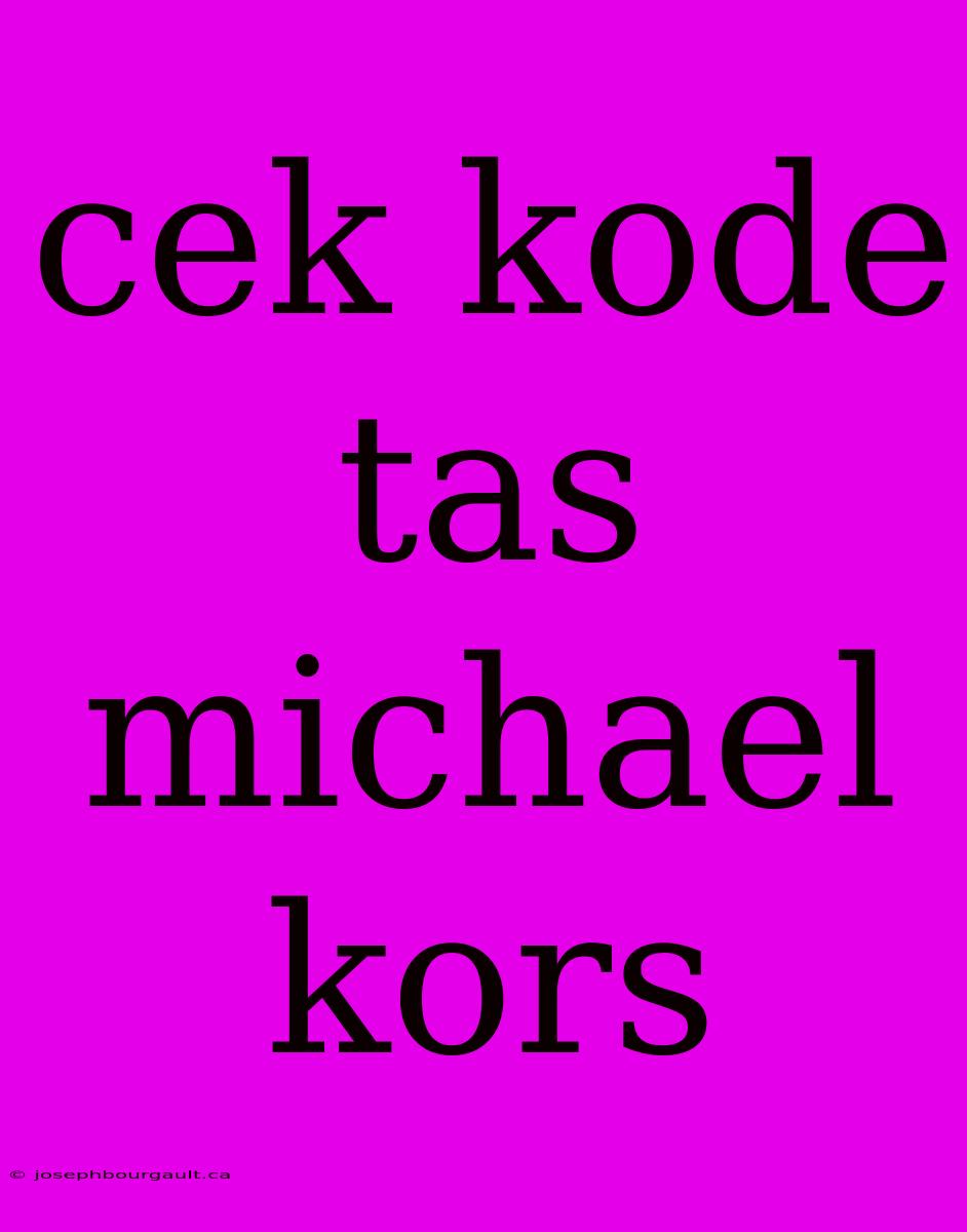 Cek Kode Tas Michael Kors