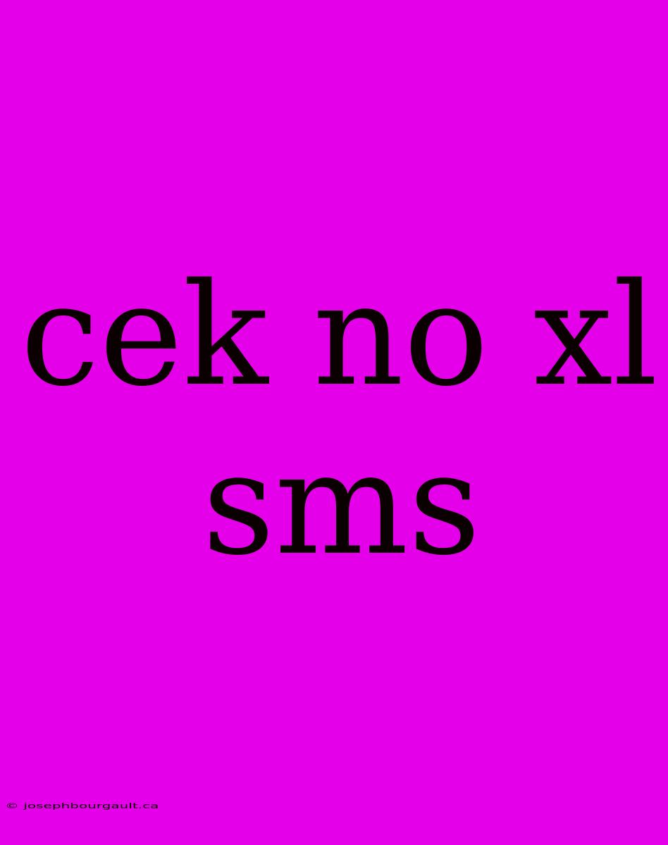 Cek No Xl Sms