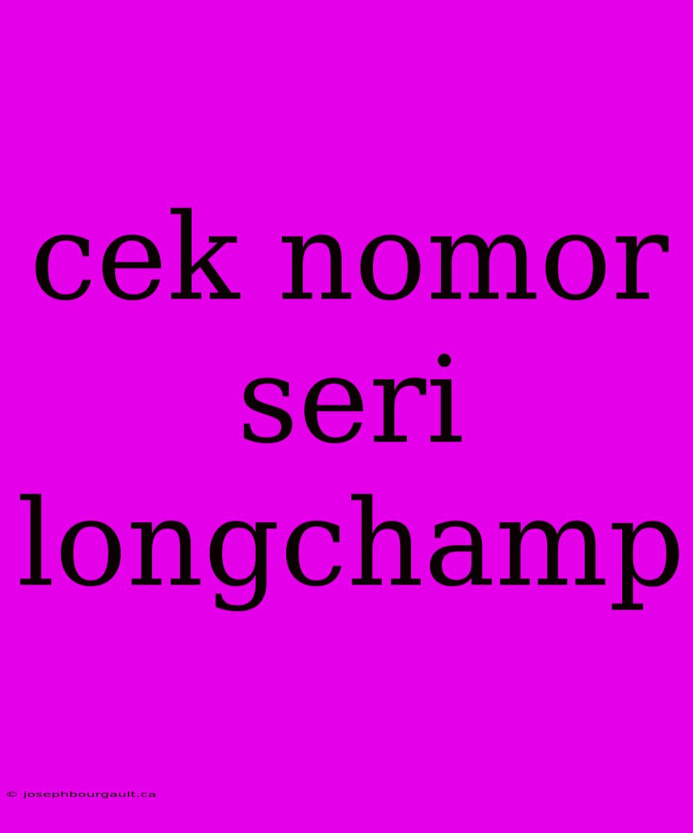 Cek Nomor Seri Longchamp