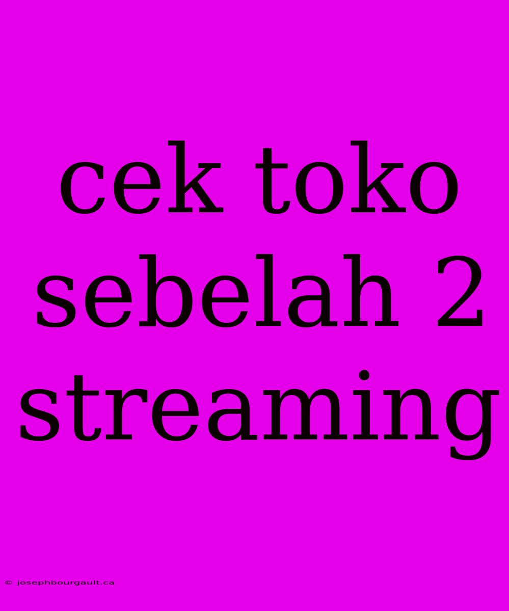 Cek Toko Sebelah 2 Streaming