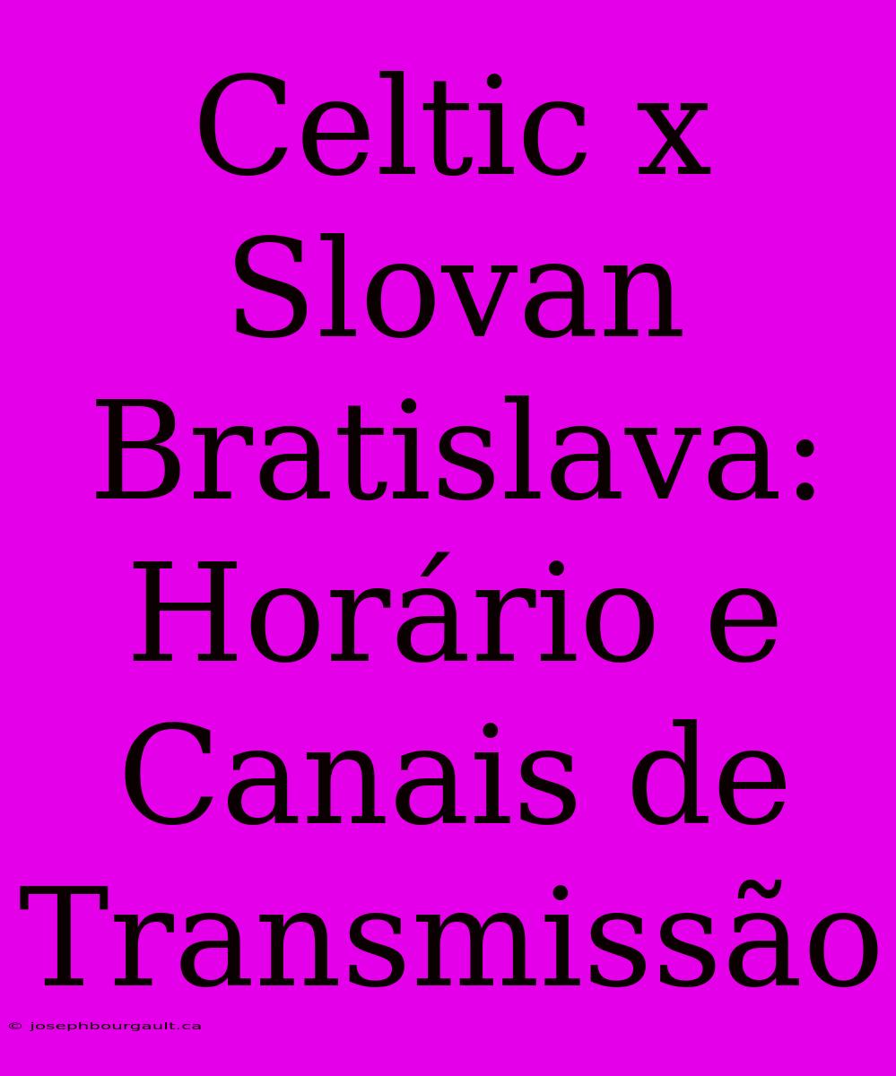 Celtic X Slovan Bratislava: Horário E Canais De Transmissão