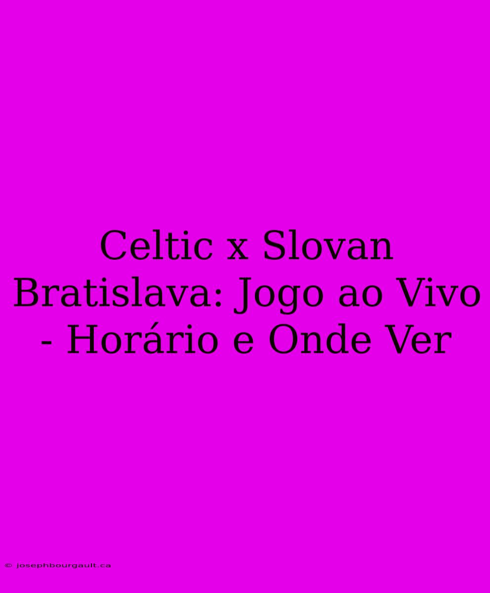 Celtic X Slovan Bratislava: Jogo Ao Vivo - Horário E Onde Ver