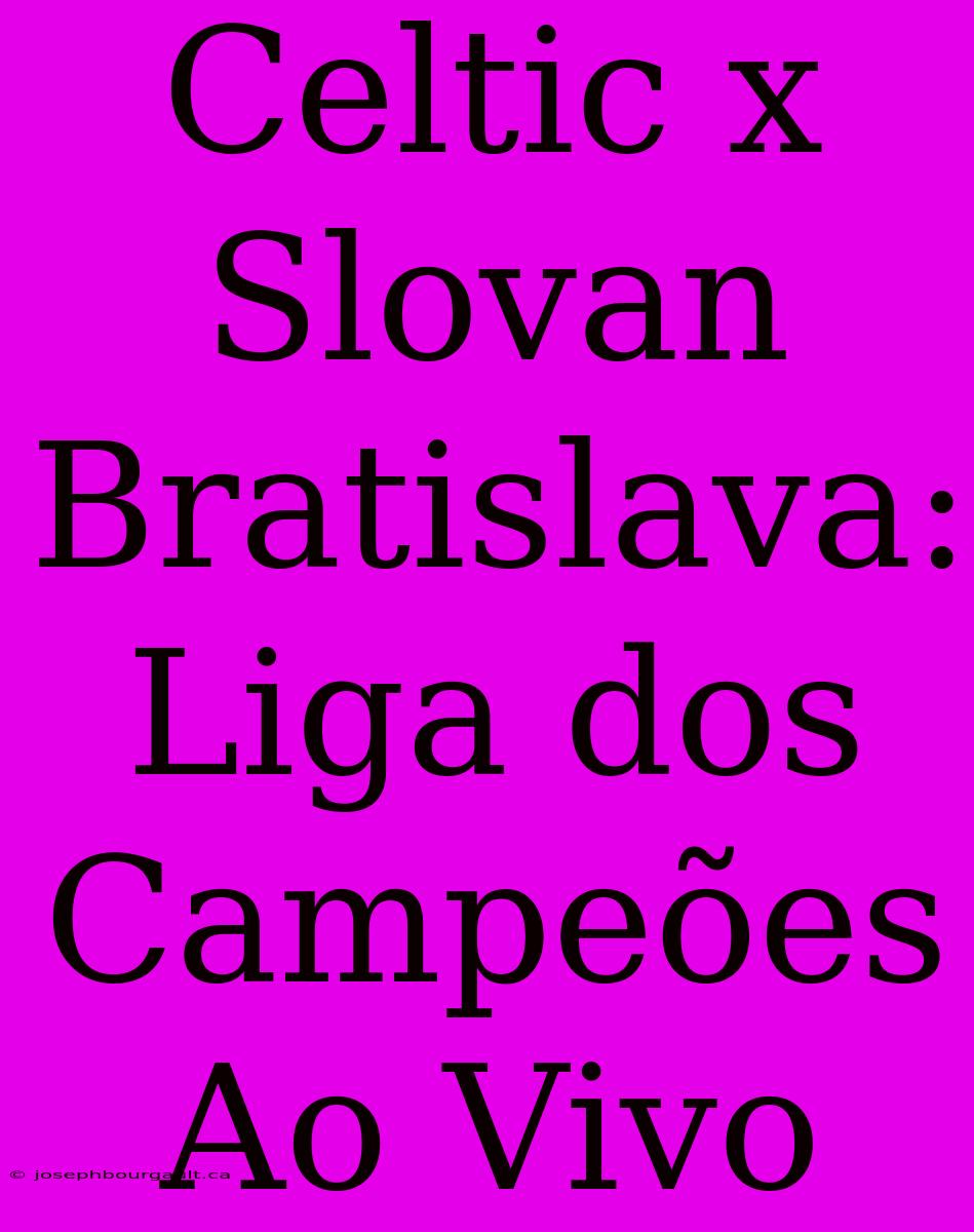 Celtic X Slovan Bratislava: Liga Dos Campeões Ao Vivo