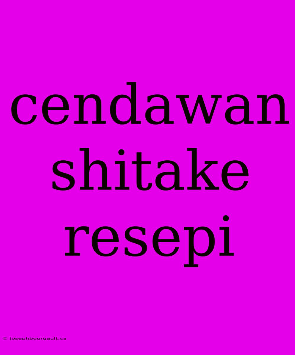 Cendawan Shitake Resepi