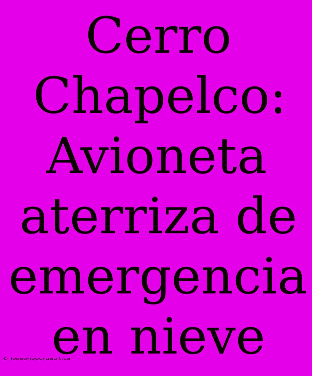 Cerro Chapelco: Avioneta Aterriza De Emergencia En Nieve