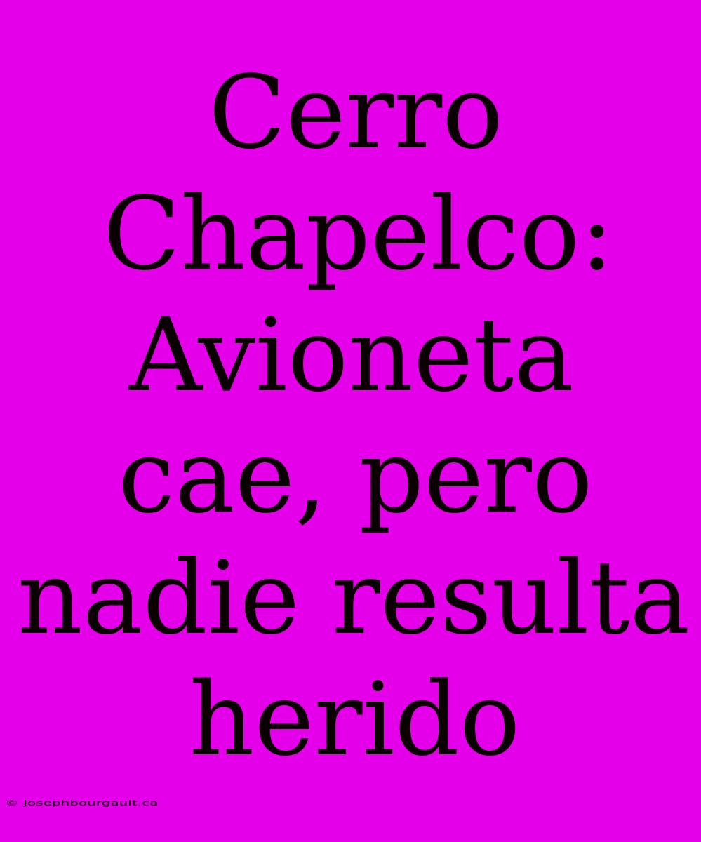 Cerro Chapelco: Avioneta Cae, Pero Nadie Resulta Herido