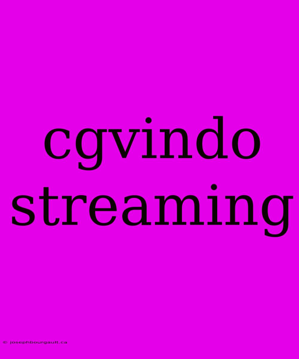 Cgvindo Streaming