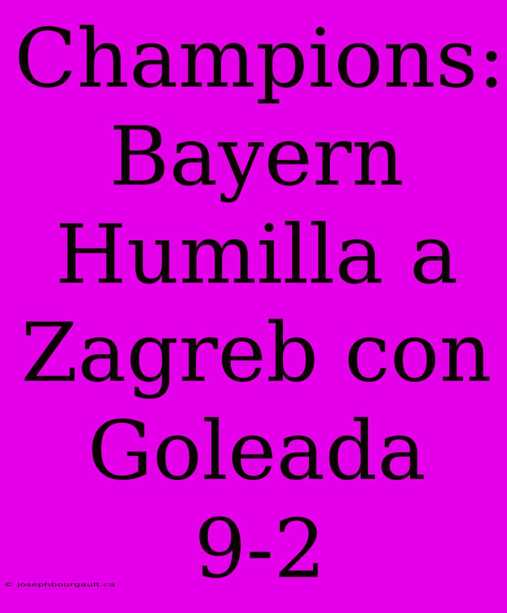 Champions: Bayern Humilla A Zagreb Con Goleada 9-2