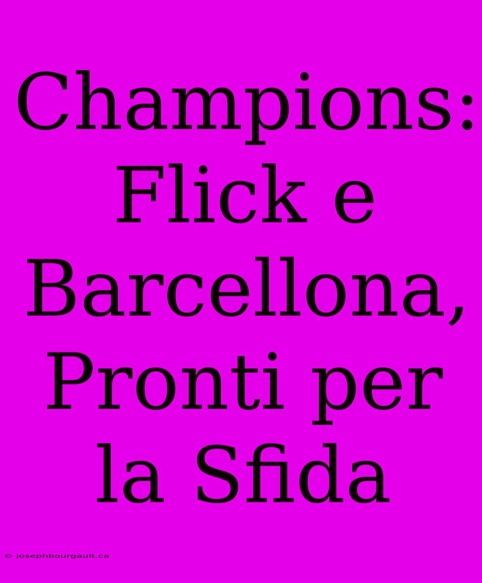 Champions: Flick E Barcellona, Pronti Per La Sfida