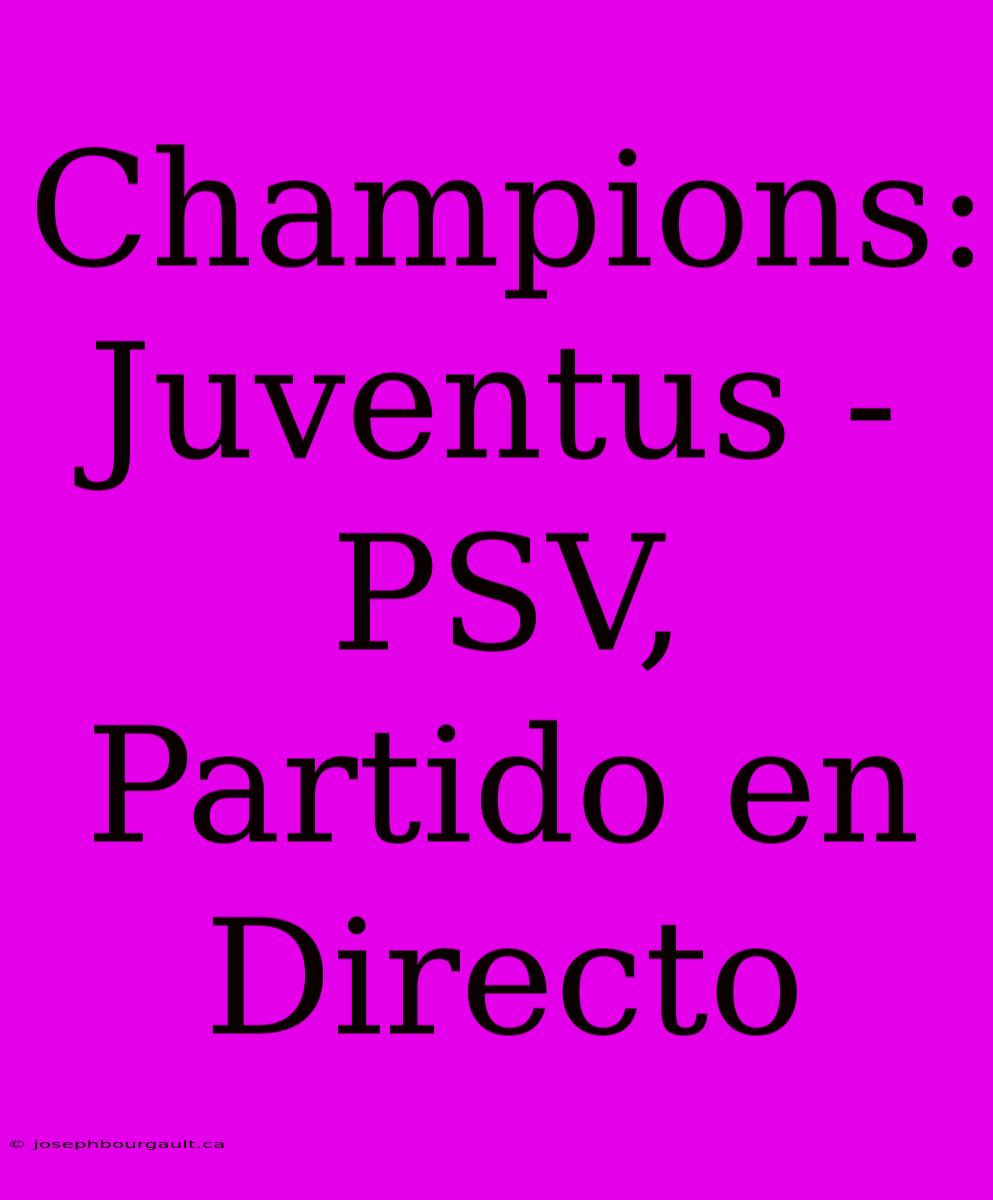 Champions: Juventus - PSV, Partido En Directo