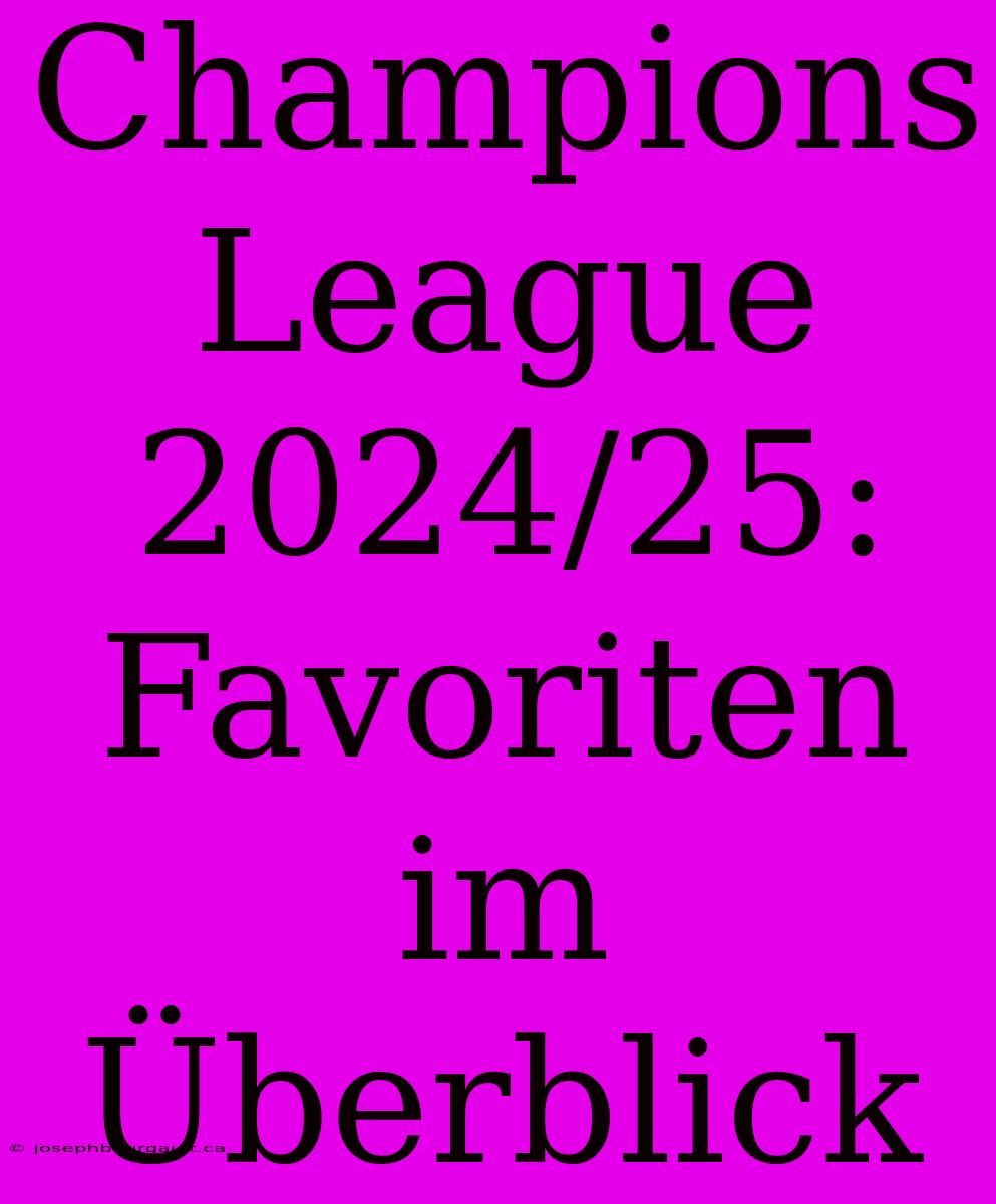 Champions League 2024/25: Favoriten Im Überblick