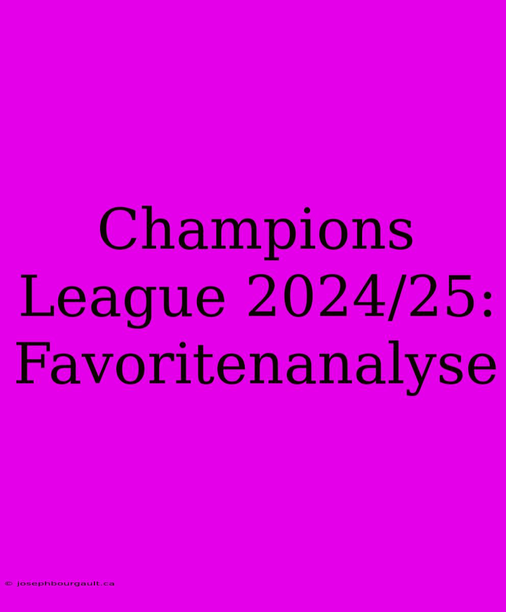 Champions League 2024/25: Favoritenanalyse