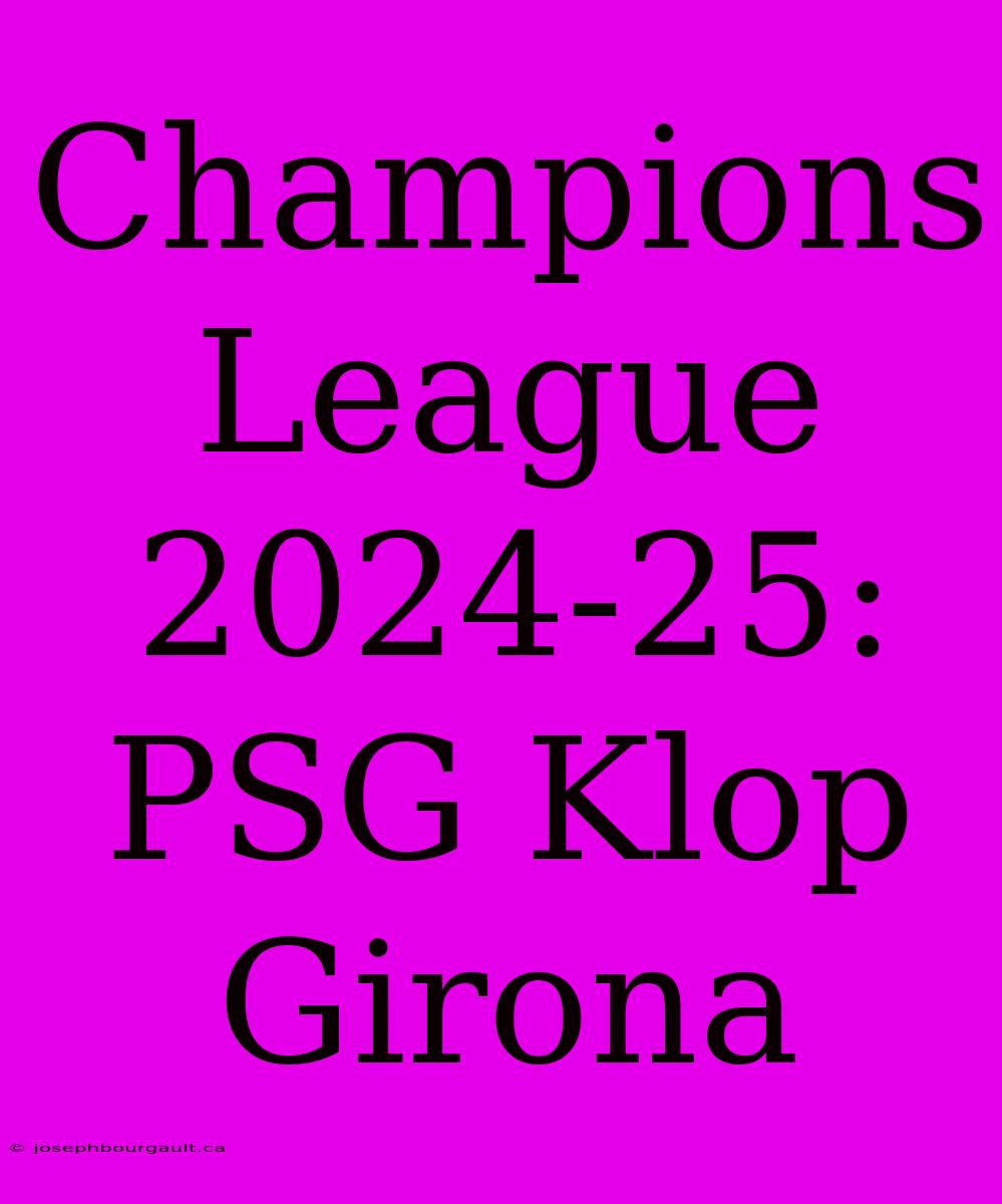 Champions League 2024-25: PSG Klop Girona