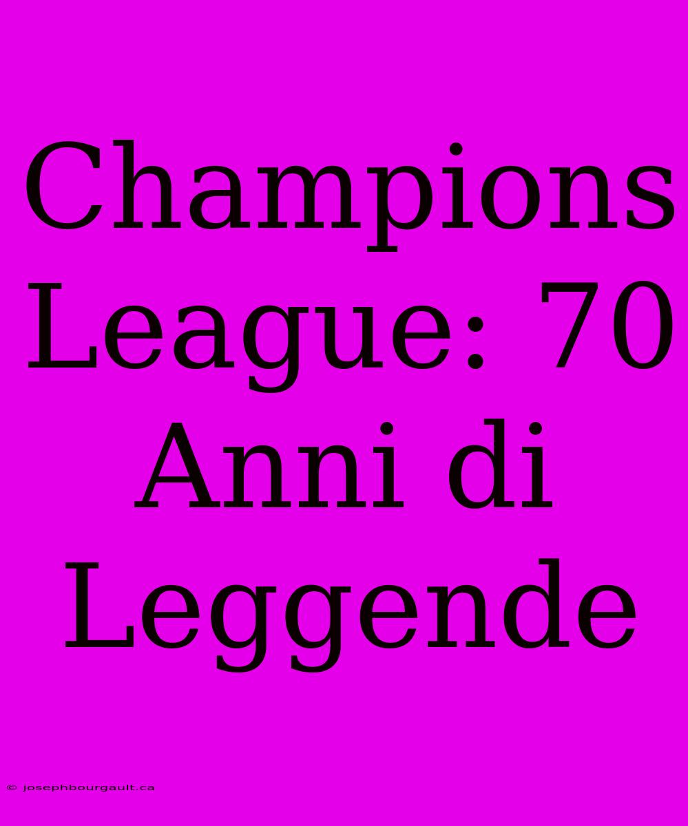 Champions League: 70 Anni Di Leggende